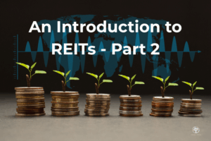 A Smart Guide to Investing: An Introduction to REITs Part 2