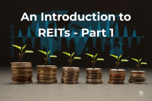 A Smart Guide to Investing: An Introduction to REITs Part 1