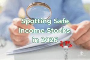 The Smart Investor Guide to Spotting Safe Income Stocks in 2026
