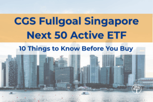 CGS Fullgoal Singapore Next 50 Active ETF: 10 Things to Know Before You Buy CGS Fullgoal Singapore Next 50 Active ETF
